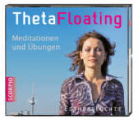 ThetaFloating, 1 Audio-CD : Meditationen und &Uuml;bungen. Gelesen von der Autorin. 75 Min. （2011）