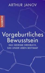 Vorgeburtliches Bewusstsein : Das geheime Drehbuch, das unser Leben bestimmt （2012. 352 S. 12.5 x 13.5 cm）