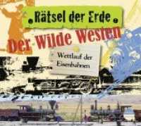 Der Wilde Westen, 1 Audio-CD : Wettlauf der Eisenbahnen (Rätsel der Erde) （2010）