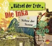 Die Inka, 1 Audio-CD : Söhne der Sonne. 80 Min. (Rätsel der Erde) （2011. 139 x 125 mm）