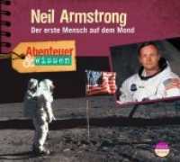 Abenteuer & Wissen: Neil Armstrong, Audio-CD : Der erste Mensch auf dem Mond. 75 Min.. CD Standard Audio Format.Lesung. (Abenteuer & Wissen) （1.Auflage. 2016. I S. 12.5 x 13.9 cm）