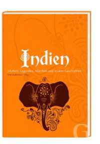 Indien : Mythen, Legenden, Märchen und andere Geschichten (Edition SOS-Kinderdörfer, Geschichten aus aller Welt) （2012. 228 S. 26 SW-Illustrationen. 210 mm）