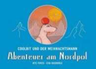 Abenteuer am Nordpol (Coolbit Bd.2) （2011. 32 S. m. zahlr. bunten Bild. 210 x 297 mm）