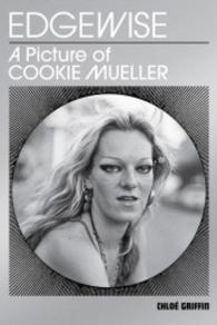 Edgewise: A Picture of Cookie Mueller （2014. 340 p. 230 mm）