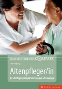 Beschäftigungskompass Altenpfleger/in : Beschäftigungsmöglichkeiten und -alternativen (Beschäftigungskompass) （1., 1. Auflage. 2010. 136 S. 5 Abb., 6 Tabellen. 21 cm）