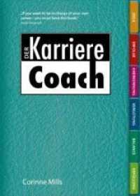 Der Karriere Coach : Das persönliche Arbeitsbuch für eine bessere Karriere （1., für die deutsche Ausgabe. 2013. 320 S. 10 SW-Taf. 21 cm）