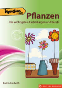 Irgendwas mit Pflanzen : Die wichtigsten Ausbildungen und Berufe （1. Aufl. 2011. 116 S. 210 mm）