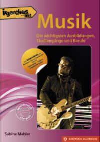 Irgendwas mit Musik : Die wichtigsten Ausbildungen, Studiengänge und Berufe （1. Aufl. 2013. 152 S. 210 mm）