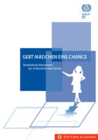 Gebt Mädchen eine Chance : Kinderarbeit überwinden, ein Schlüssel für die Zukunft. Forew. by Michele Jankanish （1. Aufl. 2011. 84 S. 210 mm）
