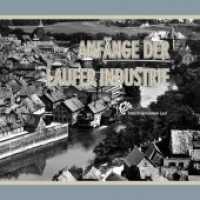 Anfänge der Laufer Industrie （2017. 134 S. 21 cm）