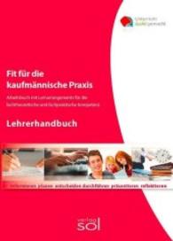 Fit für die Büropraxis - Lehrerhandbuch : Arbeitsbuch mit Lernarrangement für die Lernkompetenz und Lernstrategien (Unterricht leicht gemacht) （2014. 120 S. 29 cm）