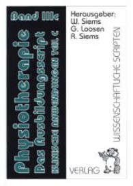 Physiotherapie, Das Ausbildungsscript, Band 3c Bd.3c : Band 3c,, Klinische Anwendungen (Physiotherapie - Das Ausbildungsscript 3c) （1., 1. Auflage 2013. 2013. 270 S. verschiedene Texte. 21 cm）