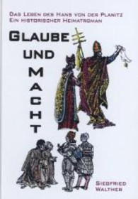 Glaube und Macht : Ein historischer Heimatroman (Das Leben des Hans von der Planitz Tl.1) （2013. 280 S. 21 cm）