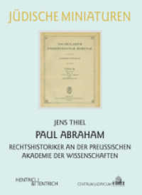 Paul Abraham : Rechtshistoriker an der Preußischen Akademie der Wissenschaften (Jüdische Miniaturen Bd.102) （2010. 80 S. m. 12 Abb. 155 mm）