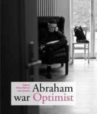 Abraham war Optimist : Rabbiner William Wolff und seine Gemeinde （176 S. m. zahlr. Farb- und SW-Abb. 280 mm）
