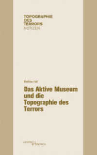Das Aktive Museum und die Topographie des Terrors (Topographie des Terrors. Notizen 4) （1., Aufl. 2012. 80 S. 22 Abb. 19 cm）