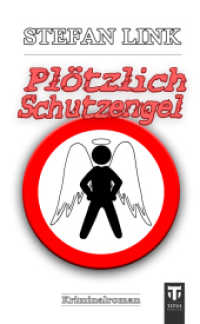 Plötzlich Schutzengel : Kriminalroman （1. Aufl. 2013. 246 S. 19 cm）