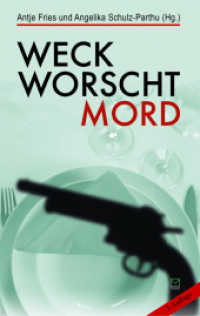 Weck, Worscht - Mord! : 15 Kurzkrimis aus Rheinhessen werden mit 17 Rezepten mörderisch gut aufgetischt. （3. Auflage. 2017. 200 S. 19 cm）