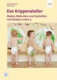 Das Krippenatelier : Malen, Matschen und Gestalten mit Kindern unter 3 (Klax-Pädagogik) （4. Aufl. 2011. 116 S. Beil.: Poster. 29.7 cm）
