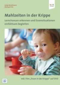 Mahlzeiten in der Krippe, m. 1 DVD-ROM : Lernchancen erkennen und Essensituationen einfühlsam begleiten. 37 Min. (Klax-Pädagogik) （2014. 2014. 72 S. 21 cm）