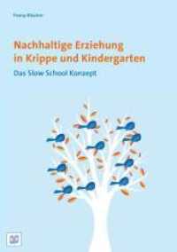 Nachhaltige Erziehung in Krippe und Kindergarten : Das Slow School Konzept （1. Aufl. 2015. 144 S. 210 mm）