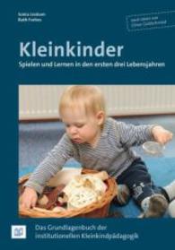 Kleinkinder. Spielen und Lernen in den ersten drei Lebensjahren : Das Grundlagenbuch der institutionellen Kleinkindpädagogik. Nach Ideen von Elinor Goldschmied. Nach Ideen von Elinor Goldschmied （2016. 2016. 356 S. m. zahlr. SW-Fotos. 211 mm）