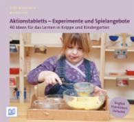 Aktionstabletts - Experimente und Spielangebote : 40 Ideen für das Lernen in Krippe und Kindergarten. Zweisprachige Ausgabe （6. Aufl. 2015. 80 S. zahlreiche Farbfotos. 17,7 x 21 cm）