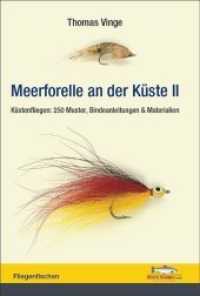 Meerforelle an der Küste Bd.2 : Küstenfliegen: 250 Muster, Bindeanleitungen & Materialien （1., Auflage. 2012. 272 S. 200 Abb. 24 cm）