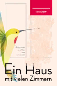 Ein Haus mit vielen Zimmern : Autorinnen erzählen vom Schreiben. Erzählungen, Essays und Gedichte (edition fünf Bd.27) （1., Originalausgabe. 2015. 232 S. 19 cm）