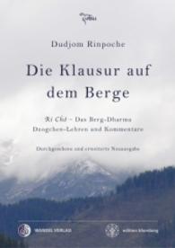 Die Klausur auf dem Berge : Ri Cho - Das Berg-Dharma, Dzogchen-Lehren und Kommentare. Kommentierte Ausgabe (edition khordong 21) （Durchgesehene und erweiterte Neuausgabe. 2016. 228 S. 20.5 cm）