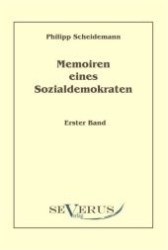Memoiren eines Sozialdemokraten Bd.1 : Mit einem Vorwort von Andre Seegers （Überarbeitete Neuauflage oder hochwertiger Nachdruck eines Werkes）