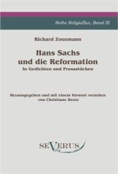 Hans Sachs und die Reformation - In Gedichten und Prosastücken (ReligioSus Bd.3) （2010. 200 S. 210 mm）