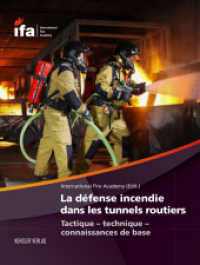 La défense incendie dans les tunnels routiers : Tactique - technique - connaissances de base (Interventionen in unterirdischen Verkehrsanlagen .1 (FR)) （2015. 168 S. 133 Abb. 15.8 cm）
