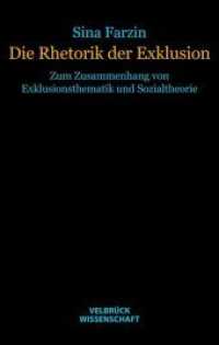 Die Rhetorik der Exklusion : Zum Zusammenhang von Exklusionsthematik und Sozialtheorie (Velbrück Wissenschaft) （2011. 220 S. 22.2 cm）