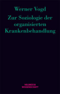 Zur Soziologie der organisierten Krankenbehandlung (Velbrück Wissenschaft) （2011. 380 S. 22.1 cm）