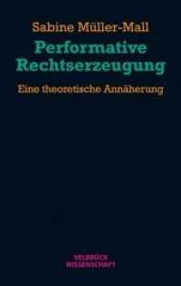 Performative Rechtserzeugung : Eine theoretische Annäherung （1., Aufl. 2012. 360 S. 22.2 cm）