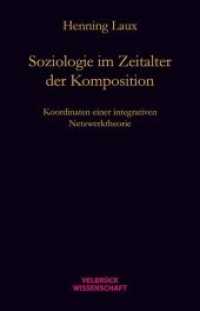 Soziologie im Zeitalter der Komposition : Koordinaten einer relational-dynamischen Netzwerktheorie （2014. 320 S. 22.2 cm）