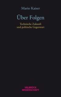 Über Folgen : Technische Zukunft und politische Gegenwart （1. Auflage 2015. 2015. 340 S. 22.2 cm）