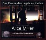 Das Drama des begabten Kindes und die Suche nach dem wahren Selbst, 5 Audio-CDs : Eine Um- und Fortschreibung. Mit Antworten auf Leserbriefe & Stellungnahmen von A. Miller （2009. 125 x 142 mm）