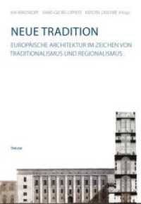 Neue Tradition : Europäische Architektur im Zeichen von Traditionalismus und Regionalismus （2012. 280 S. m. zahlr. z.T. farb. Abb. 230 mm）