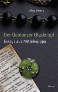 Der Gablonzer Glasknopf : Essays aus Mitteleuropa （2011. 140 S. 3 Farbabb. 226 mm）