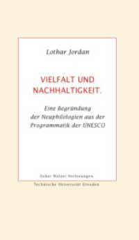 Vielfalt und Nachhaltigkeit : Eine Begründung der Neuphilologien aus der Programmatik der UNESCO (Oskar-Walzel-Vorlesungen Bd.5) （2012. 168 S. 210 mm）