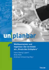 unplanbar / Weltbaumeister und Ingenieur: Der Architekt als "Rivale des Schöpfers" (unplanbar .1) （1. Aufl. 2012. 232 S. m. zahlr Abb. 230 mm）