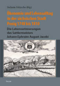 Ökonomie und Lebensalltag in der sächsischen Stadt Penig 1748 bis 1810 : Die Lebenserinnerungen des Sattlermeisters Johann Ephraim August Jacobi (Bausteine aus dem Institut für Sächsische Geschichte und Volkskunde 29) （1., Auflage. 2013. 280 S. 1 farb. Übersichtskarte, 1 s/w Stadtpla）