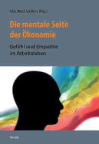 Die mentale Seite der Ökonomie : Gefühl und Empathie im Arbeitsleben (Bausteine aus dem Institut für Sächsische Geschichte und Volkskunde 31) （1., Auflage. 2014. 282 S. mit einigen s/w Abb. und Tabellen. 23 cm）