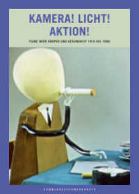 Kamera! Licht! Aktion! : Filme über Körper und Gesundheit 1915 bis 1990. Hrsg.: Stiftung Deutsches Hygiene-Museum (Sammlungsschwerpunkte 4) （2011. 140 S. 250 meist farb. Abb. 24 cm）
