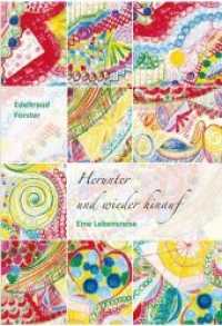 Herunter und wieder hinauf. Eine Lebensreise （2010. 144 S. 21 cm）