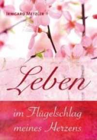 Leben im Flügelschlag meines Herzens （2011. 108 S. 21 cm）