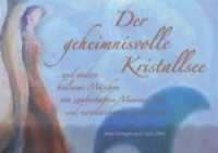 Der geheimnisvolle Kristallsee, m. Audio-CD : Und andere heilsame Märchen von zauberhaften Meeren, Seen und verwunschenen Gewässern （2011. 100 S. 15 x 21 cm）