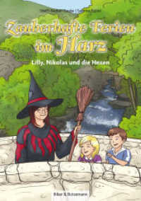 Zauberhafte Ferien im Harz : Lilly, Nikolas und die Hexen (Lilly und Nikolas) （2014. 100 S. 40 Abb. 209 mm）